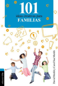 Title: 101 Ideas creativas para la familia, Author: David and Carol Sue Merkh