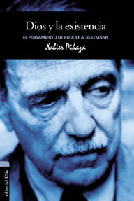 Title: Dios y la existencia : El Pensamiento De Bultmann, Author: Xabier Pikaza