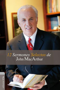 Title: 12 sermones selectos de John MacArthur, Author: John MacArthur