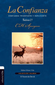 Title: La confianza: Confianza triunfante y suplicante. El salmo 27, Author: Charles H. Spurgeon