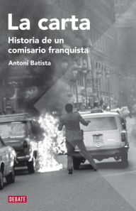 Title: La carta: Historia de un comisario franquista, Author: Antoni Batista