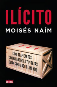 Download books from isbn number Ilícito: Cómo traficantes, contrabandistas y piratas están cambiando el mundo (Illicit) DJVU iBook (English literature) 9788483066584 by Moisés Naím