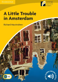 Title: A Little Trouble in Amsterdam Level 2 Elementary/Lower-intermediate, Author: Richard MacAndrew
