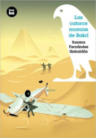 Title: Las catorce momias de Bakrï¿½, Author: Susana Fernïndez Gabaldïn