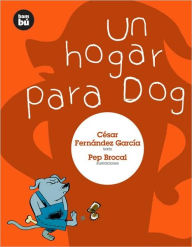 Title: Un hogar para Dog, Author: Cïsar Fernïndez Garcïa