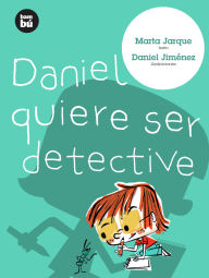 Title: Daniel quiere ser detective, Author: Marta Jarque