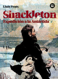 Title: Shackleton: Expediciï¿½n a la Antï¿½rtida, Author: Lluïs Prats