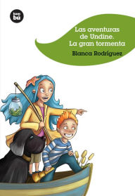 Title: Las aventuras de Undine: La gran tormenta, Author: Blanca Rodrïguez