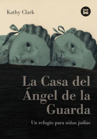 Title: La casa del ángel de la guarda, Author: Kathy Clark