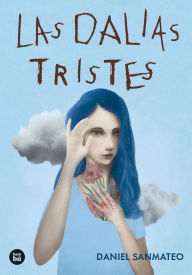 Title: Las dalias tristes / The sad dahlias, Author: Daniel San Mateo