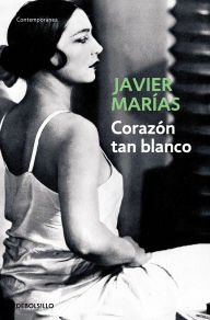 Title: Corazón tan blanco / A Heart So White, Author: Javier Marías