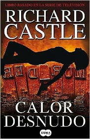 Title: Calor desnudo (Naked Heat), Author: Richard Castle