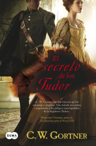 Title: El secreto de los Tudor, Author: C. W. Gortner