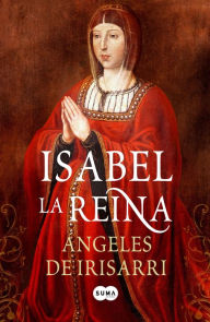Title: Isabel, la Reina, Author: Ángeles De Irisarri