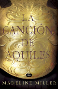 Title: La canción de Aquiles, Author: Madeline Miller