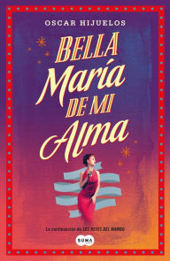 Title: Bella María de mi alma (Beautiful Maria of My Soul), Author: Oscar Hijuelos