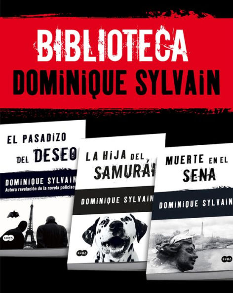 Biblioteca Dominique Sylvain (Pack 3 ebooks): El pasadizo del Deseo + La hija del samurái + Muerte en el Sena