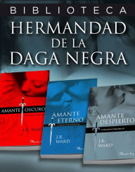 Title: Biblioteca Hermandad de la daga negra: Amante oscuro, Amante eterno, Amante despierto (Dark Lover, Lover Eternal, Lover Awakened), Author: J. R. Ward