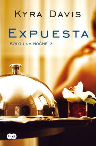 Title: Expuesta (Solo una noche 2), Author: Kyra Davis