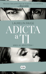 Title: Adicta a ti (Eres mi adicción 1), Author: Laurelin Paige