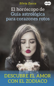 Title: El horóscopo de Guía astrológica para corazones rotos, Author: Silvia Zucca