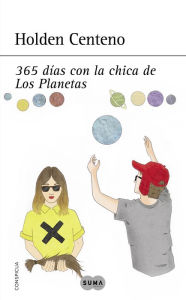 Title: 365 días con la chica de Los Planetas, Author: Holden Centeno