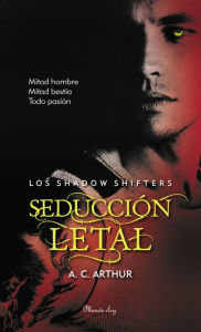 Title: Seducción letal (Los Shadow Shifters 2), Author: A. C. Arthur