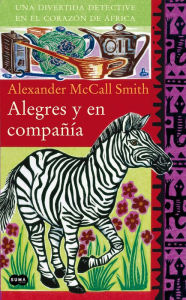 Title: Alegres y en compañía (In the Company of Cheerful Ladies), Author: Alexander McCall Smith