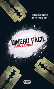 Title: Dinero fácil (Trilogía negra de Estocolmo 1), Author: Jens Lapidus