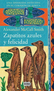 Title: Zapatitos azules y felicidad (Blue Shoes and Happiness), Author: Alexander McCall Smith