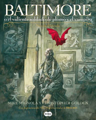 Title: Baltimore: O el valiente soldado de plomo y el vampiro, Author: Mike Mignola