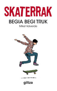 Title: Skaterrak III. Begia begi truk, Author: Mikel Valverde Tejedor