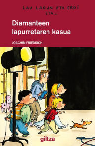 Title: Lau lagun eta erdi 9. Diamanteen lapurretaren kasua, Author: Joachim Nacionalidad: Alemana Friedrich