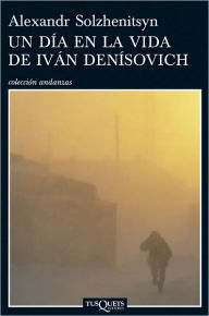 Title: Un día en la vida de Iván Denísovich, Author: Alexandr Solzhenitsyn