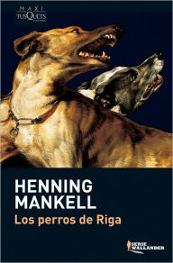 Title: Los perros de Riga (The Dogs of Riga), Author: Henning Mankell