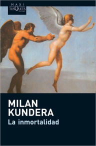 Title: La inmortalidad, Author: Milan Kundera