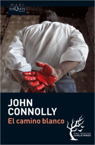 Title: El camino blanco (The White Road), Author: John Connolly