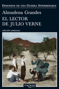 Title: El lector de Julio Verne: La guerrilla del Cencerro y el Trienio del Terror. Jaén, Sierra Sur, 1947-1949, Author: Almudena Grandes