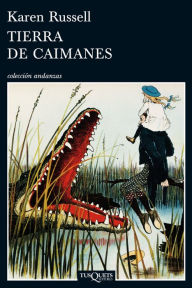 Title: Tierra de caimanes, Author: Karen Russell