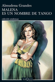 Title: Malena es un nombre de tango, Author: Almudena Grandes