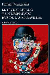 Title: El fin del mundo y un despiadado país de las maravillas, Author: Haruki Murakami