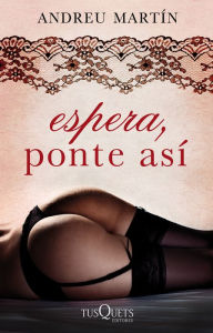 Title: Espera, ponte así, Author: Andreu Martín