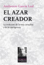 El azar creador: La evolución de la vida compleja y de la inteligencia