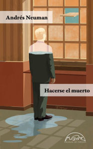 Title: Hacerse el muerto, Author: Andrés Neuman