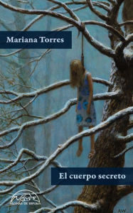 Title: El cuerpo secreto, Author: Mariana Torres Jiménez