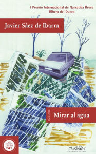 Title: Mirar al agua: Cuentos plásticos, Author: Javier Sáez de Ibarra