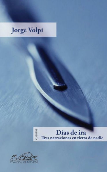 Días de ira: Tres narraciones en tierra de nadie