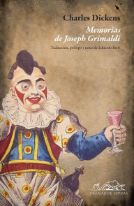 Title: Memorias de Joseph Grimaldi, Author: Charles Dickens