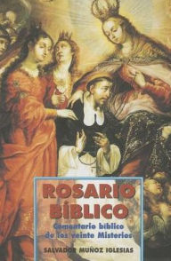 Title: Rosario BIblico: Comentario biblico de los veinte misterios, Author: Salvador Munoz Iglesias