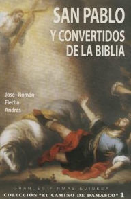 Title: San Pablo y los convertidos de la biblia, Author: Jose Roman Flecha Andres